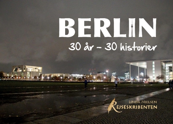 Berlin: 30 år - 30 historier Linda Nielsen Linda Nielsen Språk: Danska | Böcker - Resor & Geografi | GameStuff