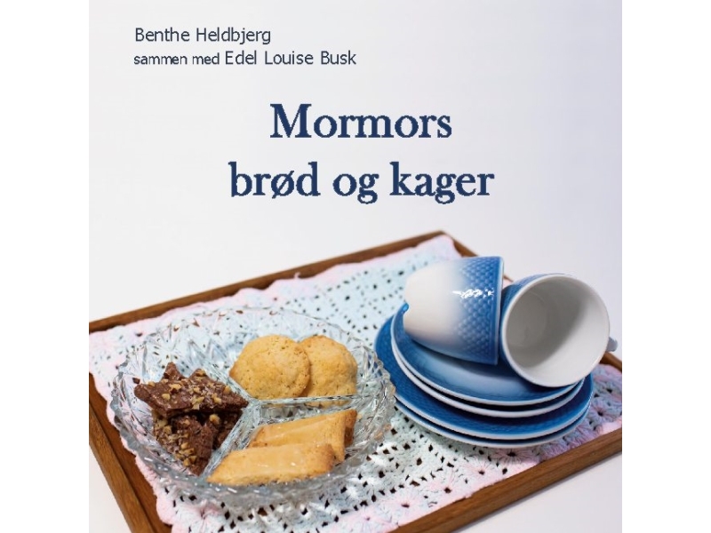Mormors Brød Og Kager | Benthe Heldbjergbenthe Heldbjerg