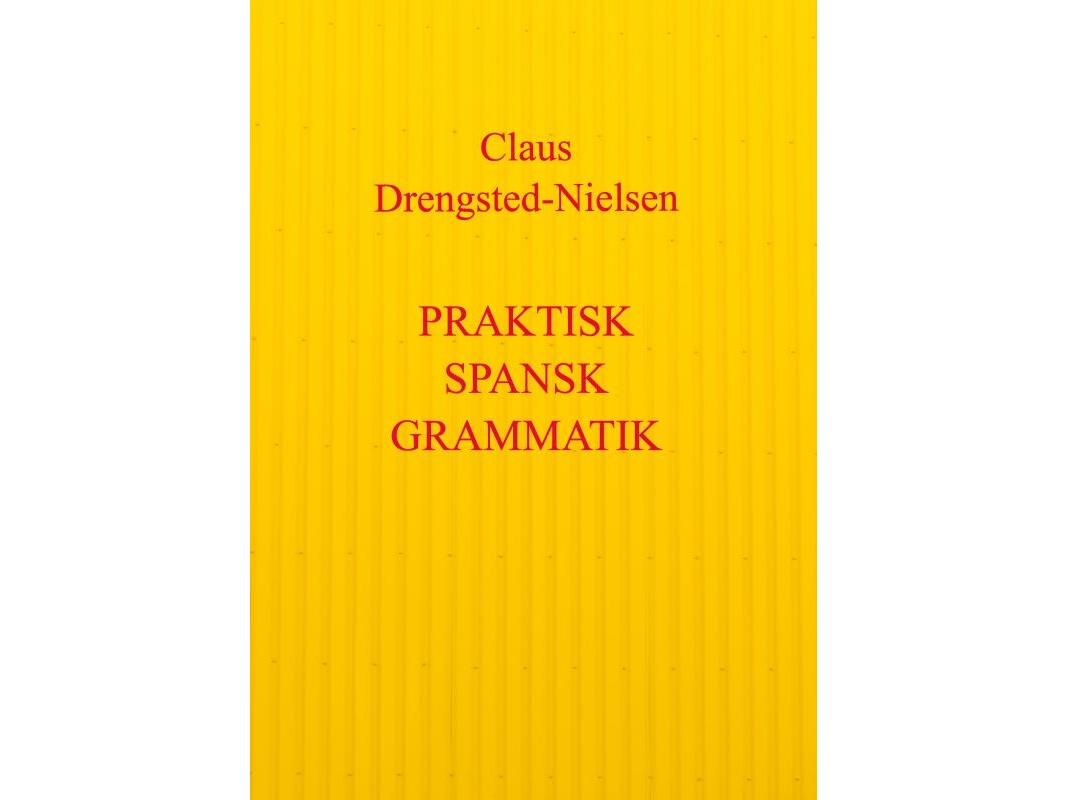 Praktisk Spansk Grammatik | Claus Drengsted-Nielsen