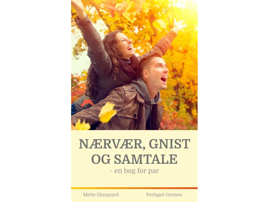 Nærvær Gnist Og Samtale - En Bog For Par | Mette Glargaard