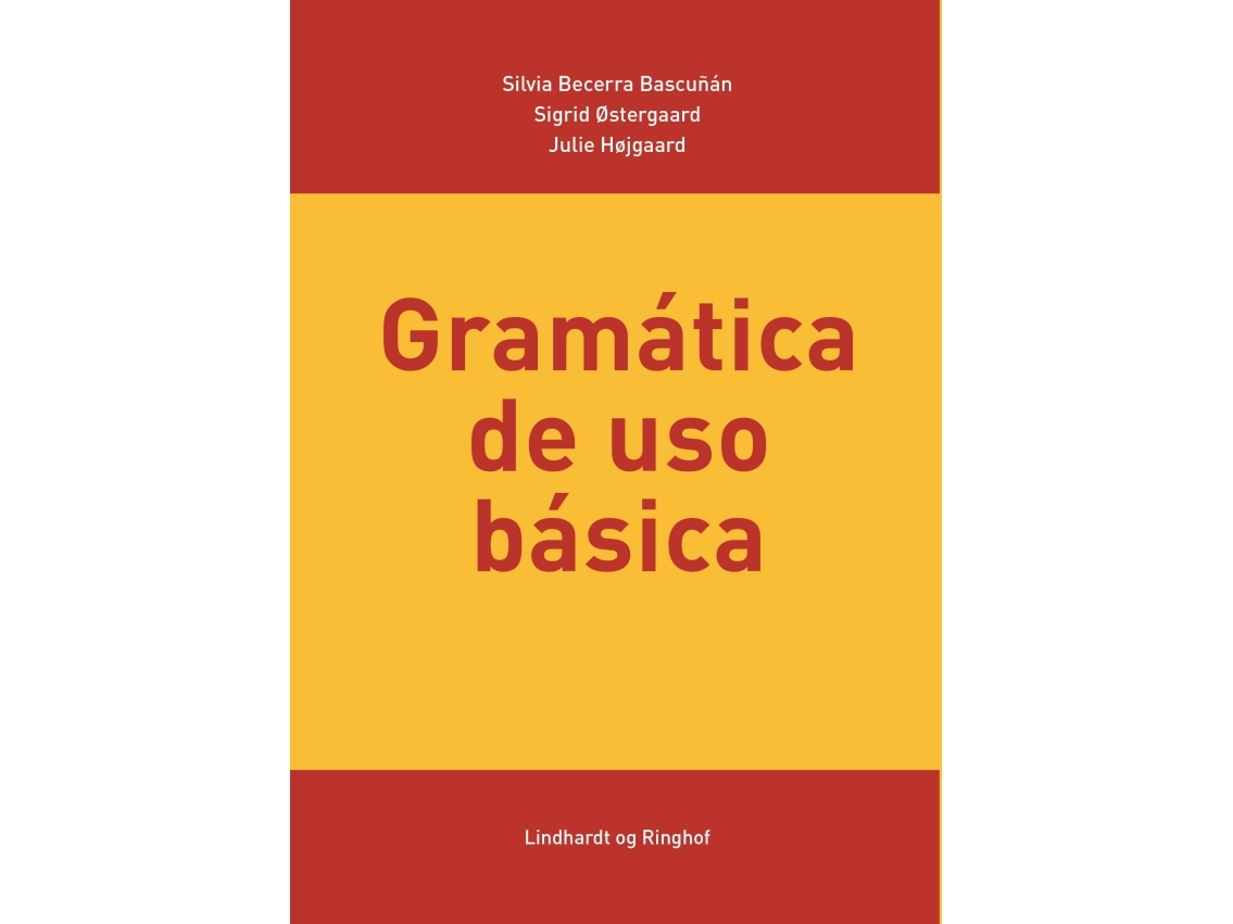 Gramática De Uso Básica | Silvia Becerra Bascuñán Julie Højgaard Sigrid Østergaard