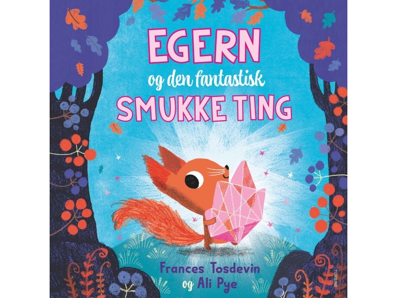Egern Og Den Fantastisk Smukke Ting | Frances Tosdevin