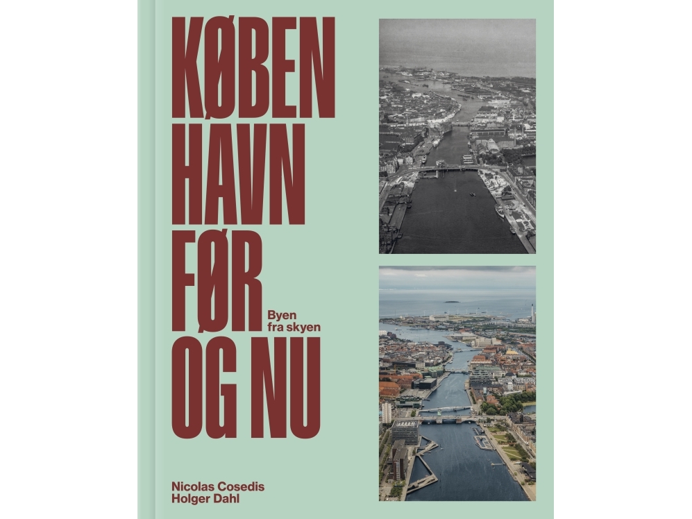 København før og nu – Byen fra skyen | Nicolas Cosedis Holger Dahl