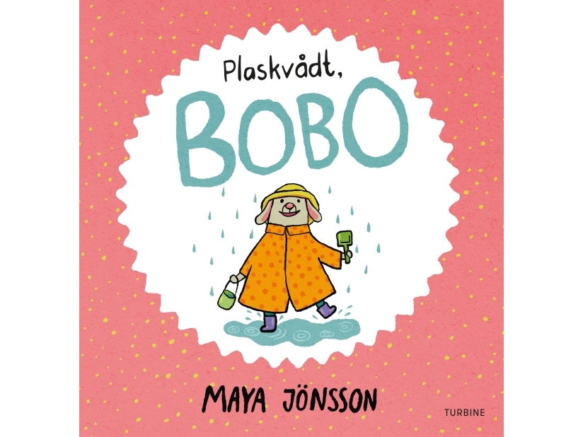 Plaskvådt, Bobo | Maya Jönsson