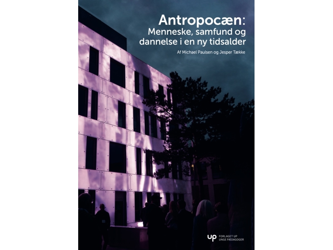 Antropocæn | Jan Inge Jönhill, Peter Danholt, Kristoffer Balslev Willert, Malene Harsaae, Anne Louise Bang, Pernille Almlund, Sten Pultz Moslund, Mor