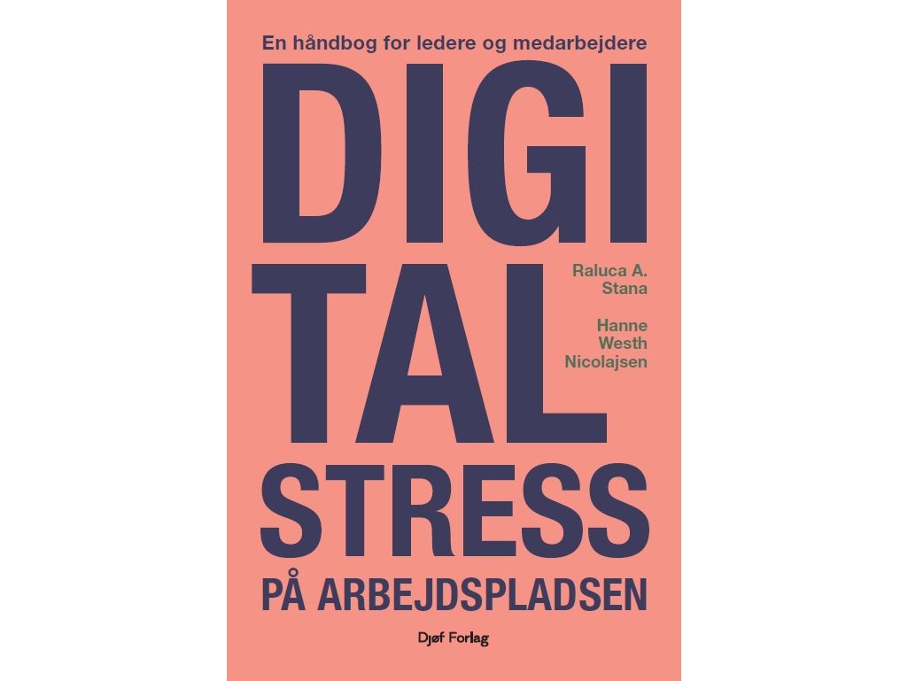 Digital Stress På Arbejdspladsen | Raluca A. Stana, Hanne Westh Nicolajsen