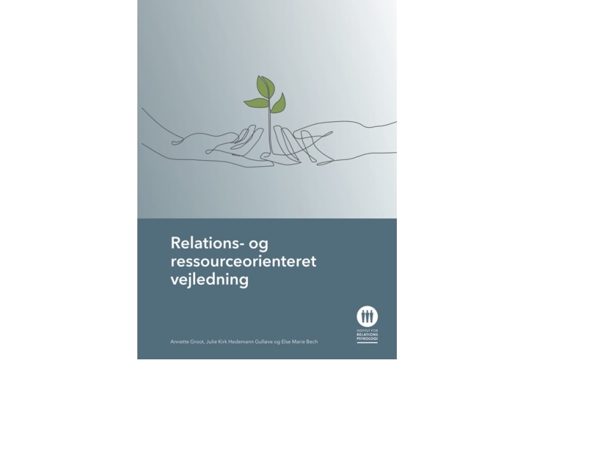 Relations-Og Ressourceorienteret Vejledning | Annette Groot, Julie Kirk Hedemann Gulløve Og Else Marie Bech | Sprache: Dänish