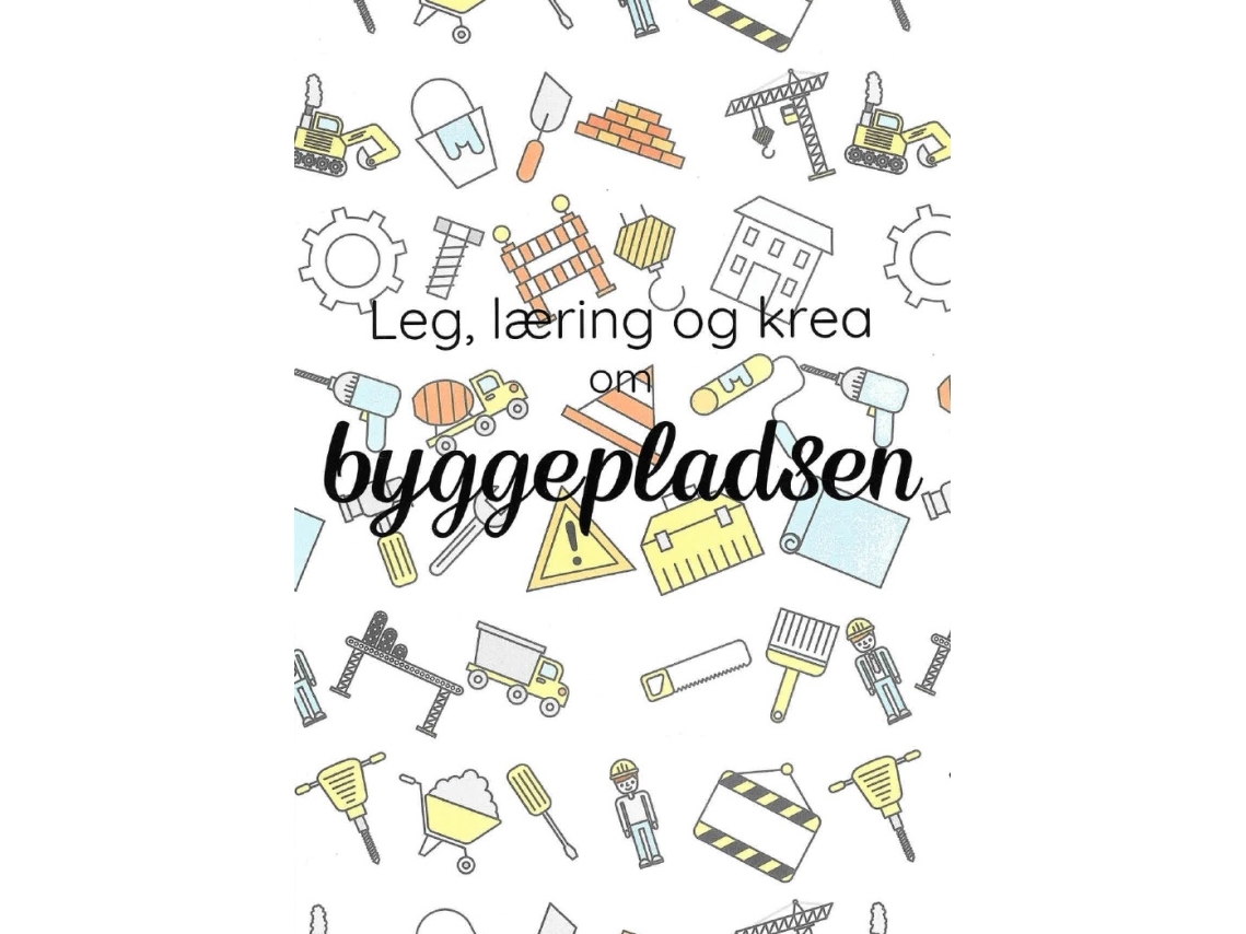 Leg, læring og krea om byggepladsen | Camilla Tønning