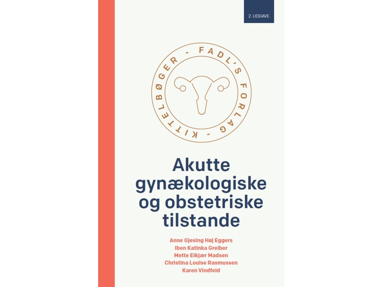 Akutte Gynækologiske Og Obstetriske Tilstande, 2. Udgave | Anne Gjesing Høj Eggers, Iben Katinka Greiber, Mette Elkjær Madsen, Christina Louise Rasmu