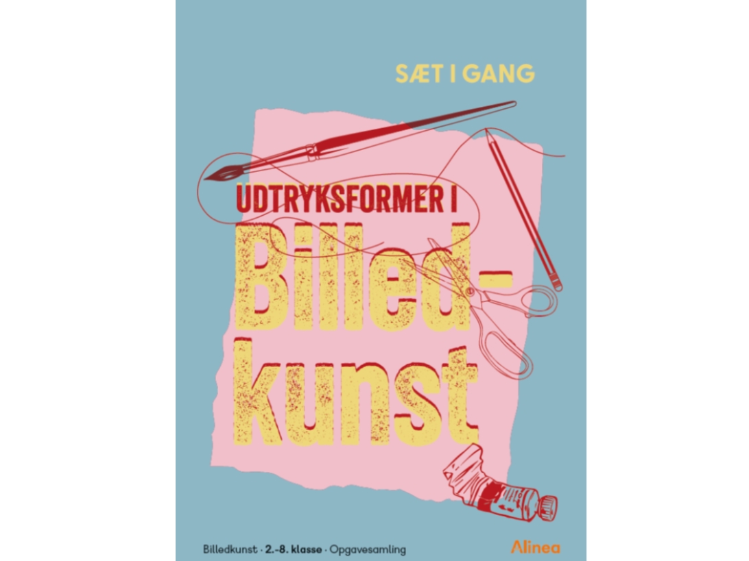 Sæt I Gang: Udtryksformer I Billedkunst | Maria Frantzen Sanko Eva Müller Morten Frantzen Sanko Mette Hansen Louise Banke Kristensen