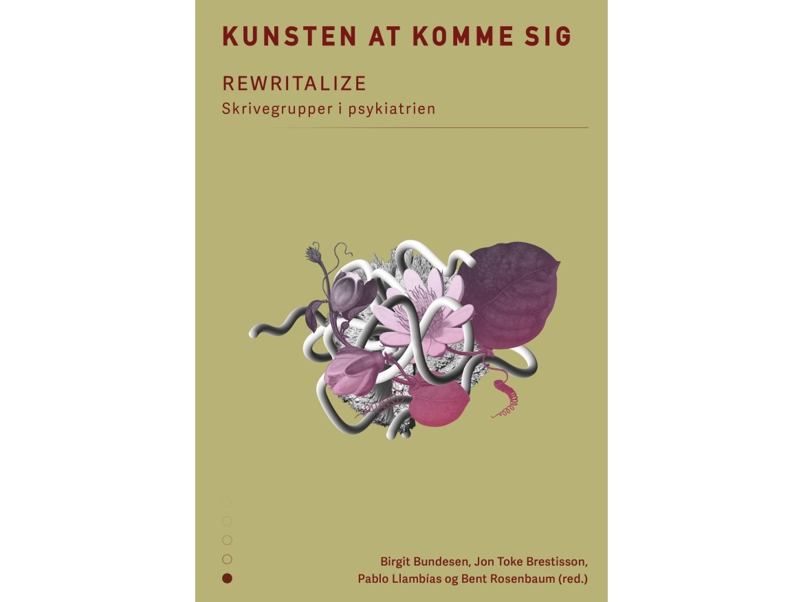Kunsten At Komme Sig | Birgit Bundesen, Jon Toke Brestisson, Pablo Llambias, Bent Rosenbaum (Red.)