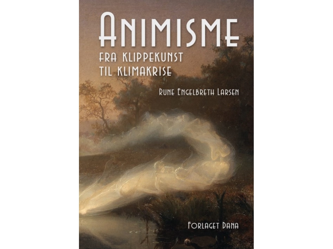 Animisme – fra klippekunst til klimakrise | Rune Engelbreth Larsen