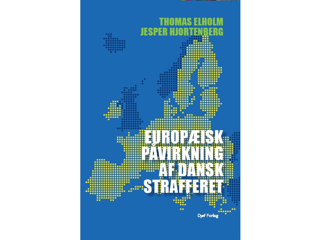 Europæisk Påvirkning Af Dansk Strafferet | Thomas Elholm Og Jesper Hjortenberg