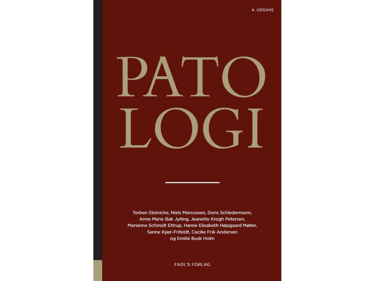 Patologi 4. udgave | Torben Steiniche, Niels Marcussen, Doris Schledermann, Anne Marie Bak Jylling, Jeanette Krogh Petersen, Marianne Schmidt Ettrup, Hanne Elisabeth Højsgaard Møller, Sanne Kjær-Frifeldt, Cecilie Frik Andersen og Emilie Busk Holm