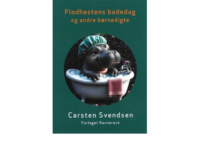 Flodhestens Badedag Og Andre Børnedigte | Carsten Svendsen