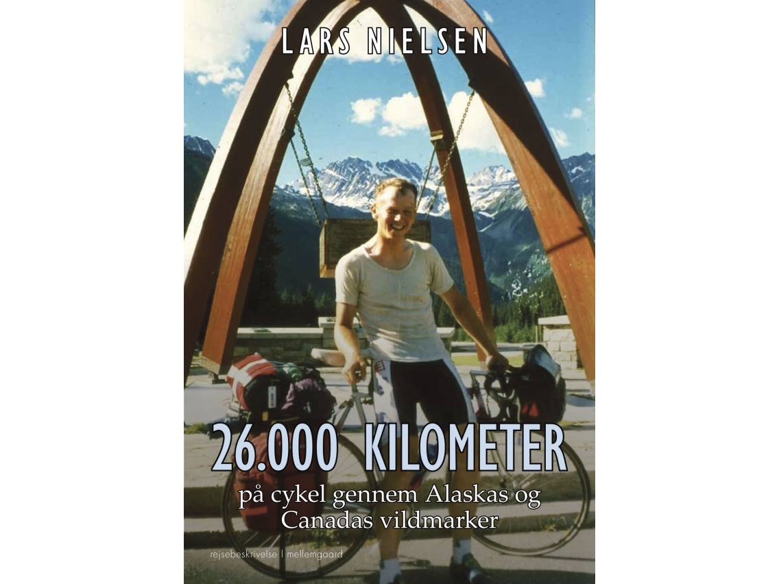 26.000 Kilometer På Cykel Gennem Alaskas Og Canadas Vildmarker | Lars Nielsen