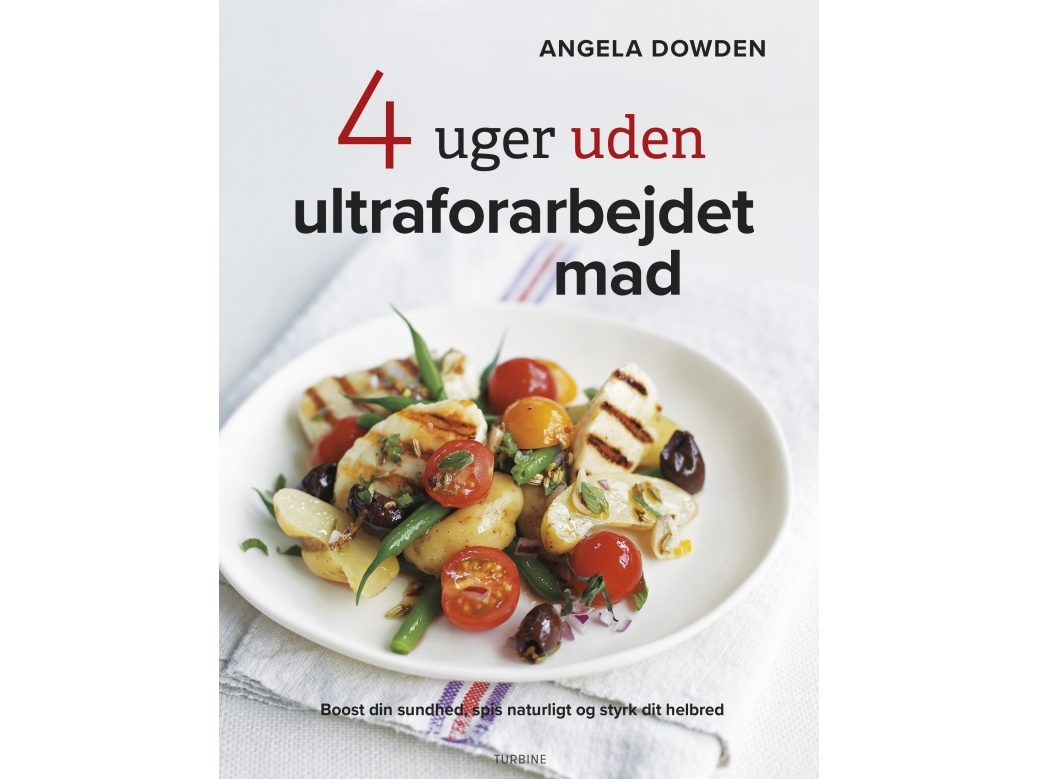 4 Wochen Ohne Ultra-Verarbeitete Lebensmittel | Angela Dowden | Sprache: Dänish