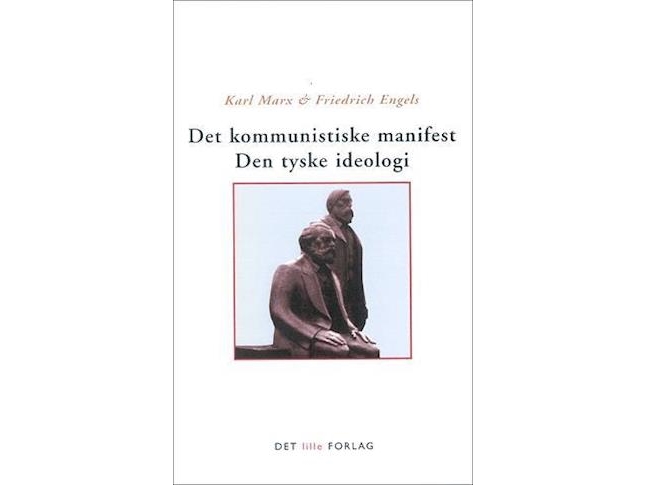Det Kommunistiske Manifest - Den Tyske Ideologi | Karl Marx Friderich Engels