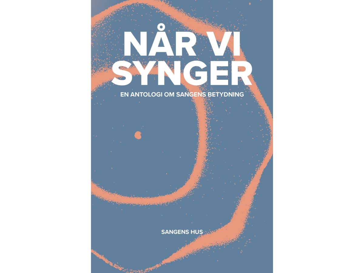 Når Vi Synger - En Antologi Om Sangens Betydning | Lea Wierød Borčak, Mette Johnsen Elbeck, Elsebeth Gerner Nielsen Og Mette Thue (Red.)