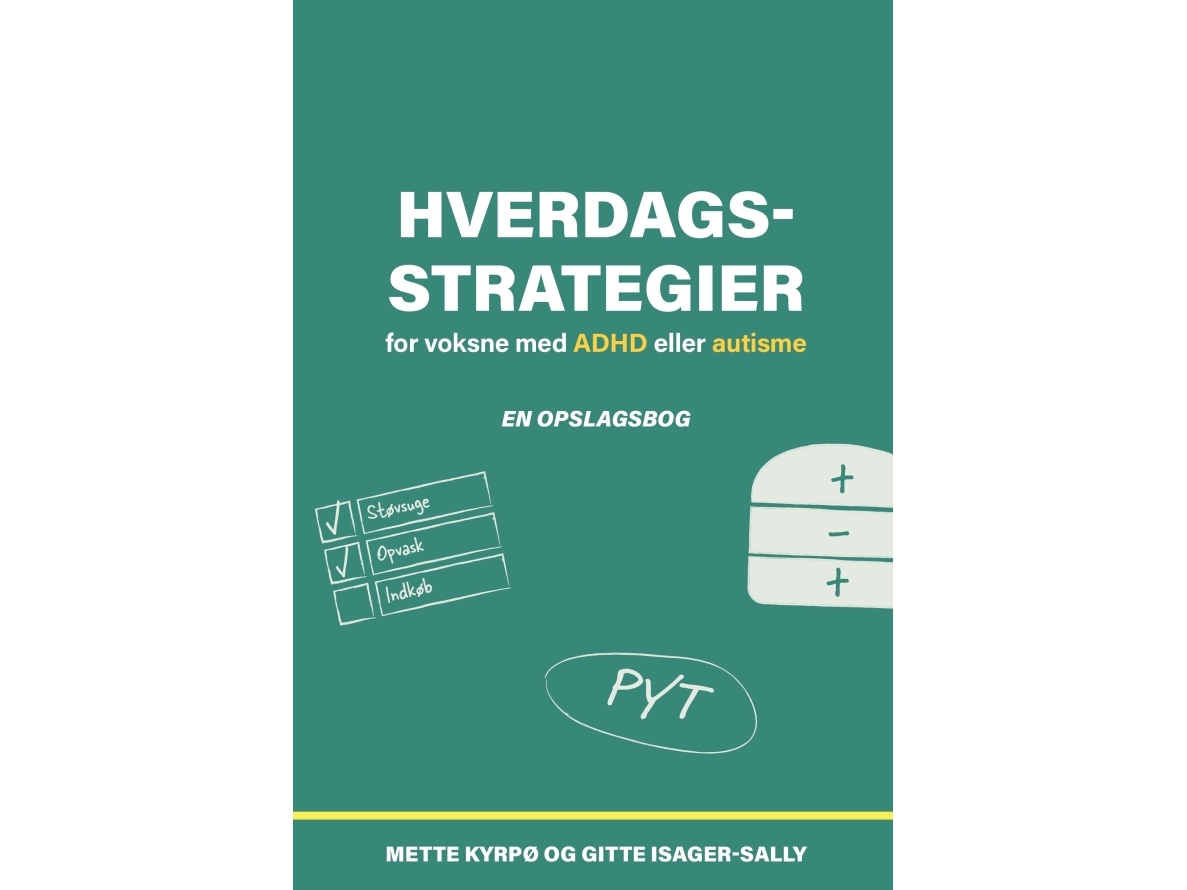 Hverdagsstrategier for voksne med ADHD eller autisme | Mette Kyrpø og Gitte Isager-Sally