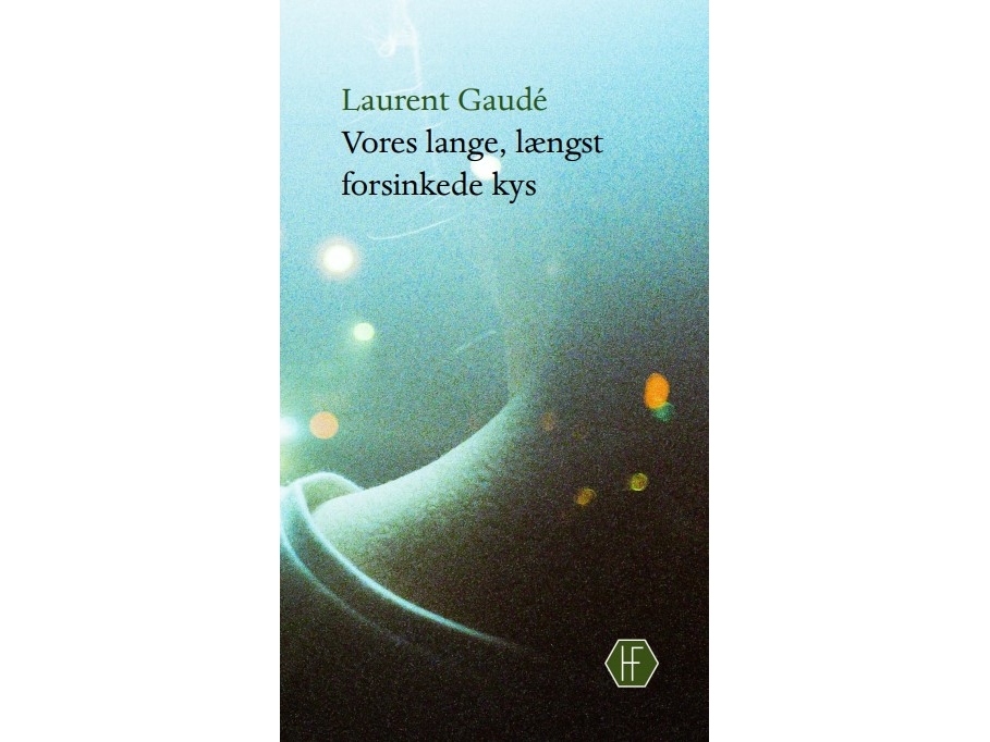 Vores Lange, Længst Forsinkede Kys | Laurent Gaudé