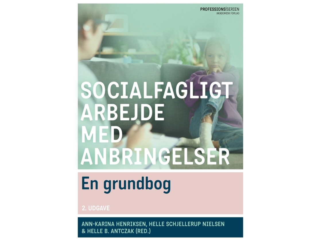 Socialfagligt Arbejde Med Anbringelser | Helle Schjellerup Nielsen Ann-Karina Henriksen Helle Birkholm Antczak
