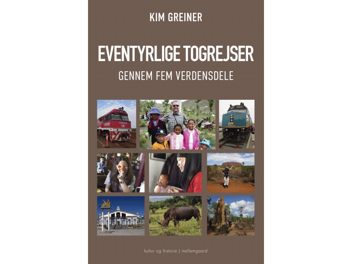 Seikkailullisia junamatkoja viiden maanosan halki | Kim Greiner | Kieli: Tanska