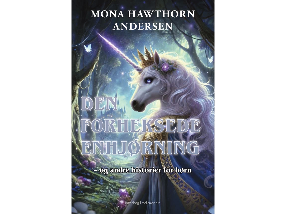 Den Forheksede Enhjørning | Mona Hawthorn Andersen