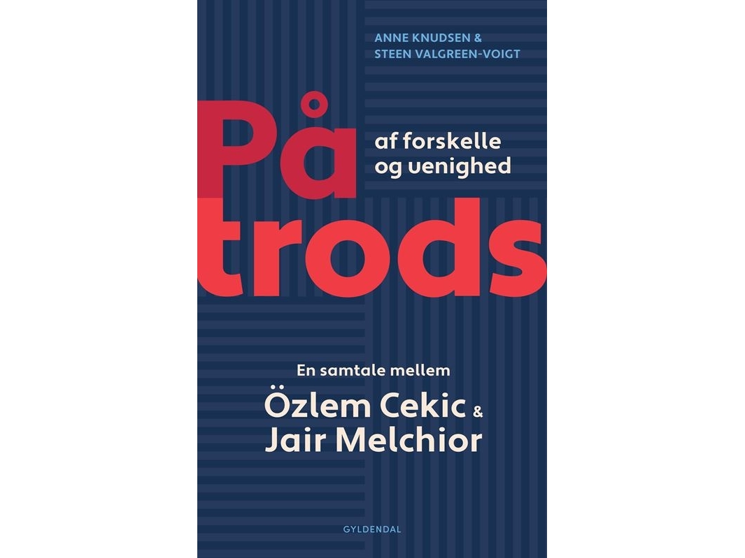 På trods af forskelle og uenighed | Özlem Cekic Jair Melchior Anne Knudsen Steen Valgreen-Voigt