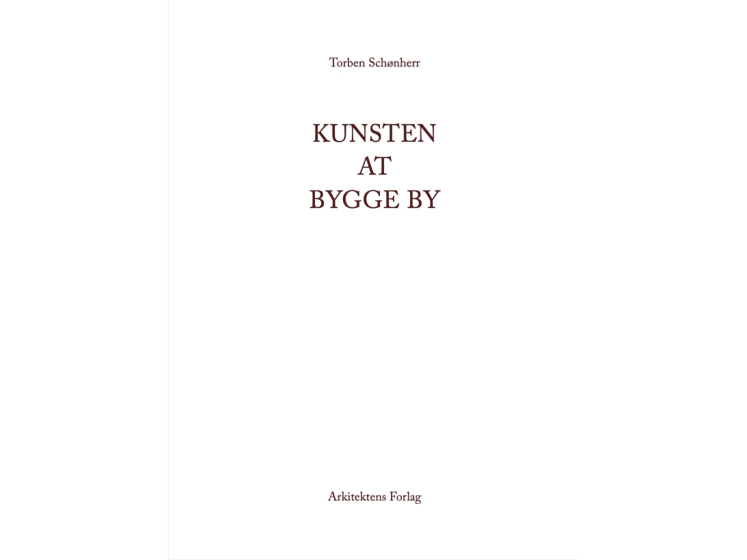 Kunsten At Bygge By | Torben Schønherr