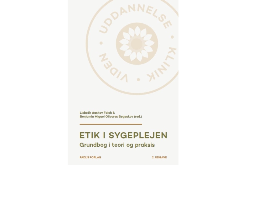 Etik I Sygeplejen, 2. Udg. | Lisbeth Aaskov Falch Og Benjamin Miguel Olivares Bøgeskov