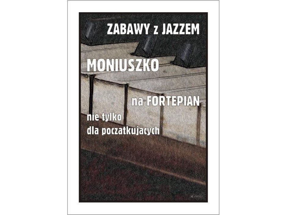 Zabawy z jazzem. Moniuszko na fortepian nie... | Hobby - Musikinstrument - Tangentinstrument | GameStuff