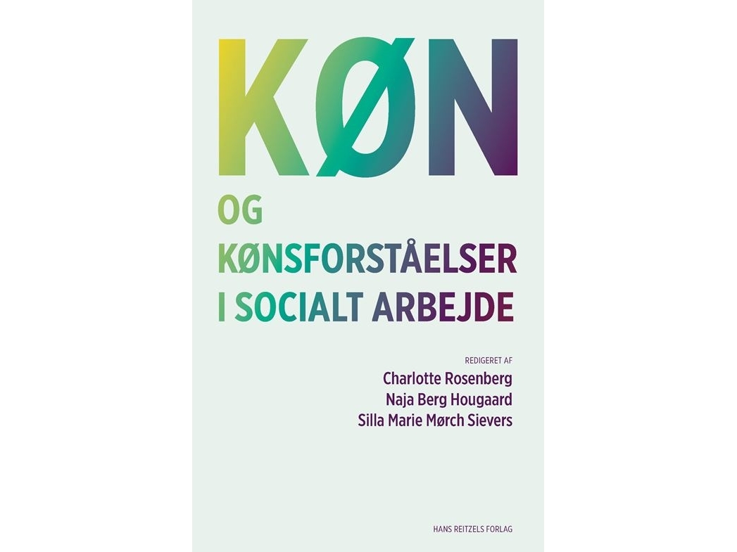 Køn Og Kønsforståelser I Socialt Arbejde | Naja Berg Hougaard Silla Marie Mørch Sievers Winter Barrett Henriksen Molly Anne Occhino Rasmus Præstmann