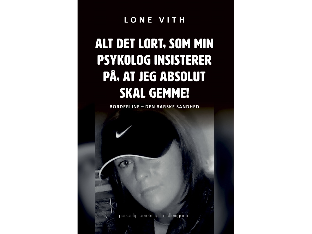 Der Ganze Mist, Von Dem Mein Psychologe Fordert, Dass Ich Ihn Unbedingt Behalten Muss! | Lone Vith | Sprache: Dänish
