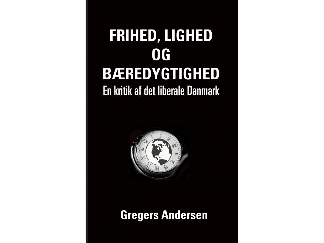 Frihed, Lighed Og Bæredygtighed | Gregers Andersen
