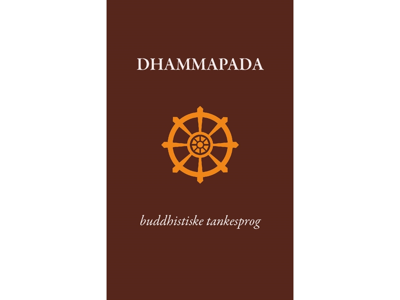 Dhammapada - Buddhistiske Tankesprog | Gautama Buddha | Sprache: Dänish