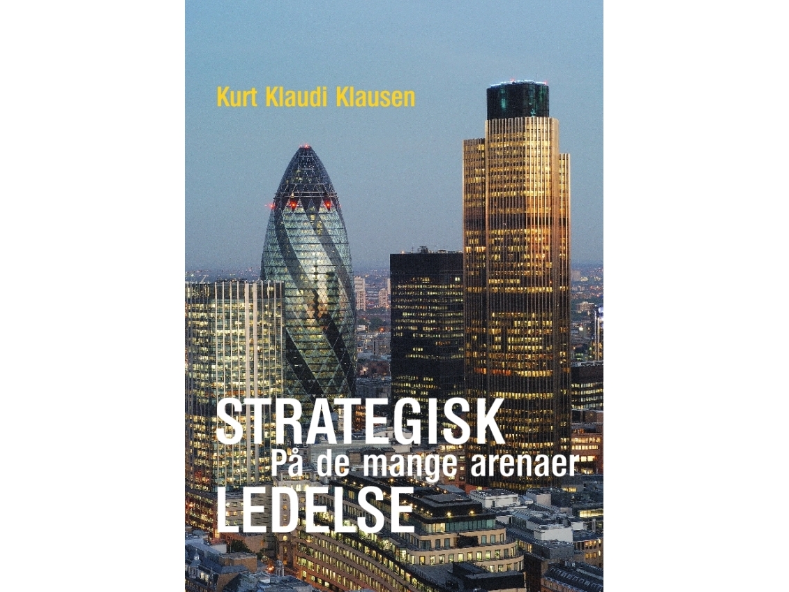 Strategisk Ledelse På De Mange Arenaer | Kurt Klaudi Klausen