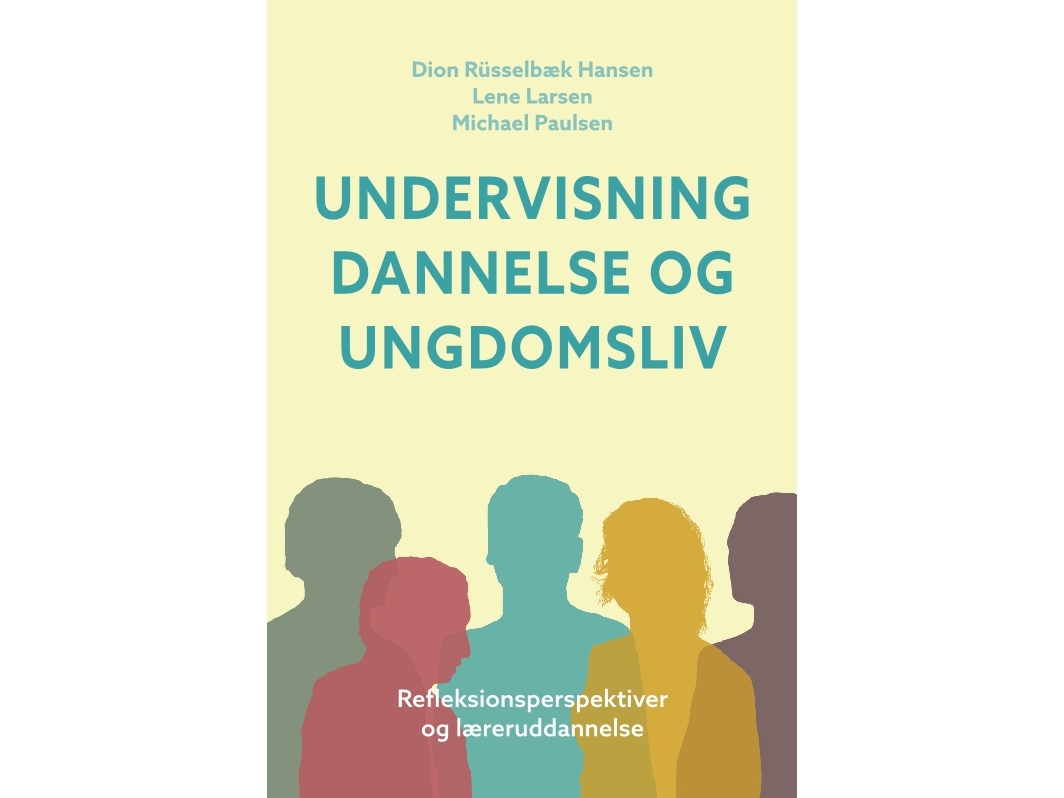 Undervisning, Dannelse Og Ungdomsliv | Dion Rüsselbæk Hansen, Lene Larsen, Michael Paulsen