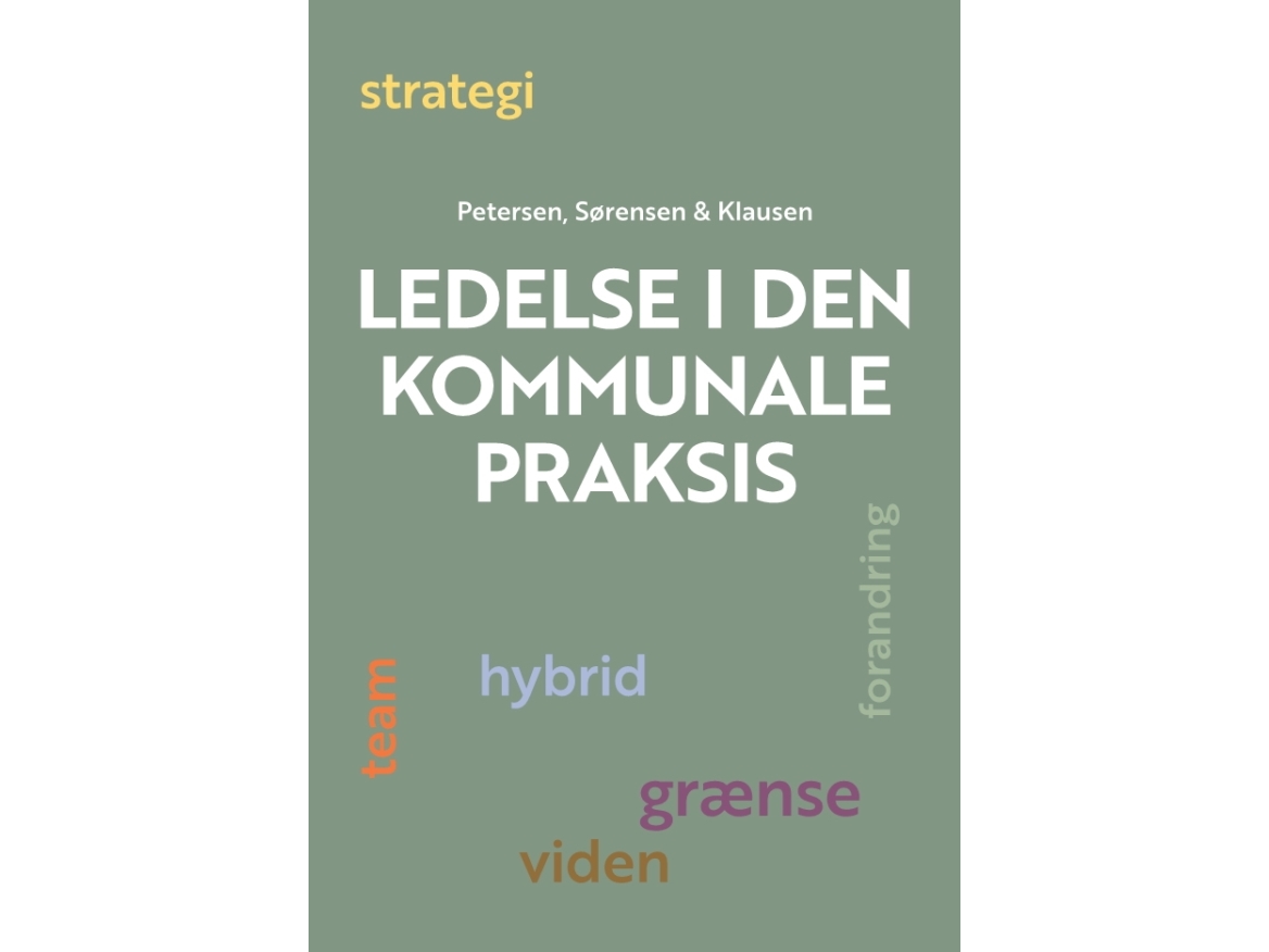 Ledelse I Den Kommunale Praksis | Lis Holm Petersen, Peter Sørensen, Kurt Klaudi Klausen
