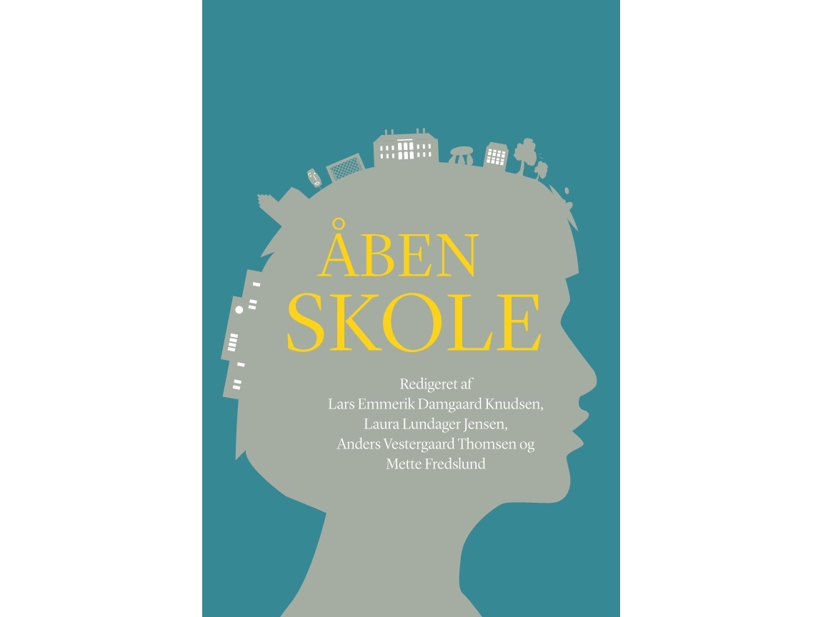 Åben Skole | Lars Emmerik Damgaard Knudsen, Laura Lundager Jensen, Anders Vestergaard Thomsen, Mette Fredslund (Red.)