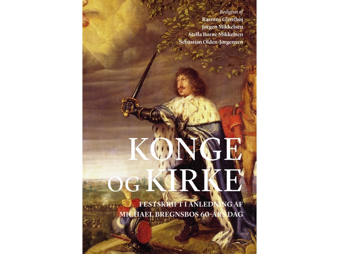König Und Kirche | Rasmus Glenthøj, Jørgen Mikkelsen, Stella Borne Mikkelsen, Sebastian Olden-Jørgensen (Hrsg.) | Sprache: Dänish