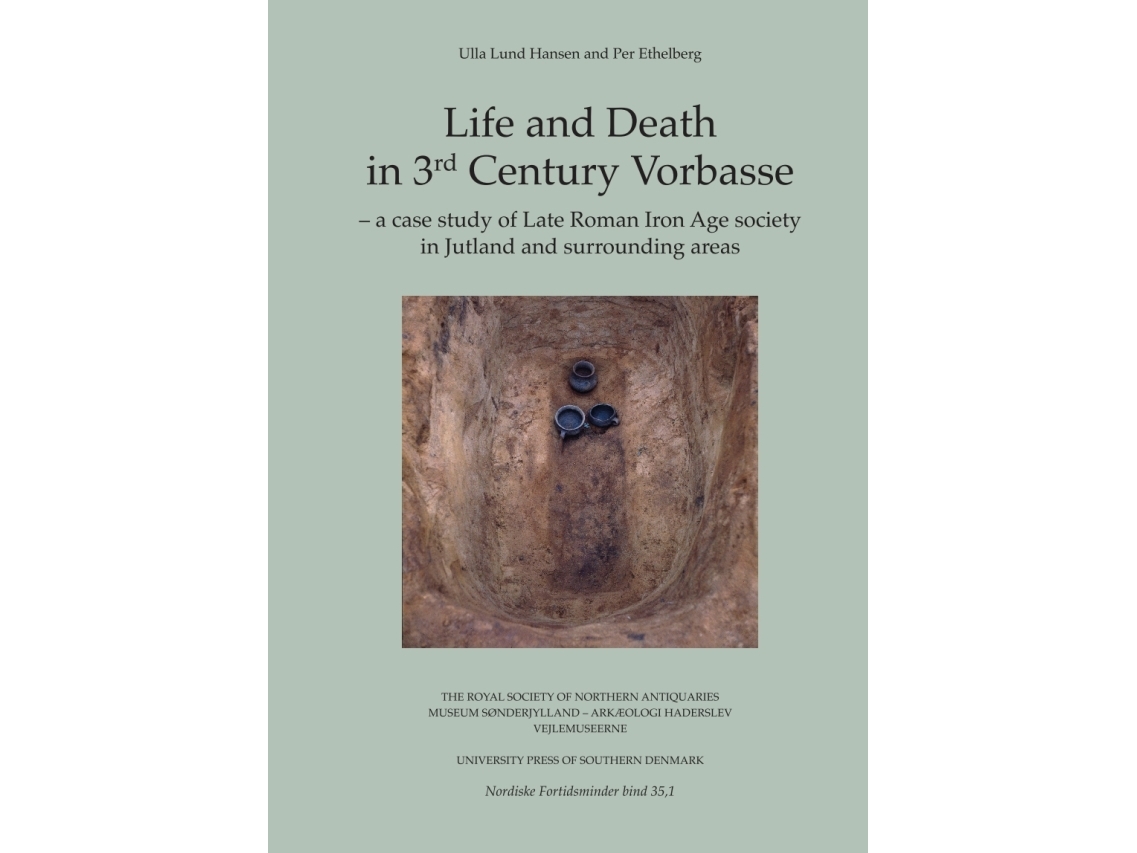 Life And Death In 3Rd Century Vorbasse, Vol. I-Ii | Ulla Lund Hansen, Per Ethelberg (Eds.)