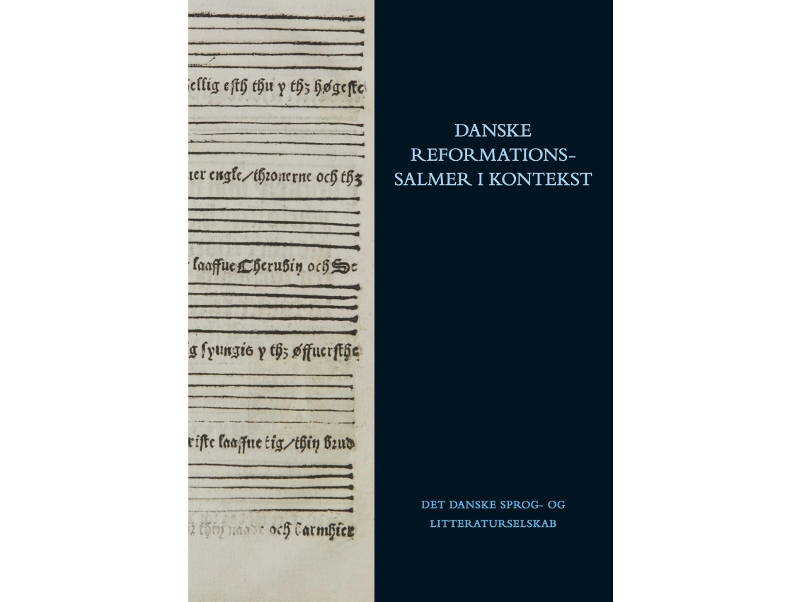 Danske Reformationssalmer I Kontekst | Redigeret Af Af Marita Akhøj Nielsen, Simon Skovgaard Boeck Og Bjarke Moe
