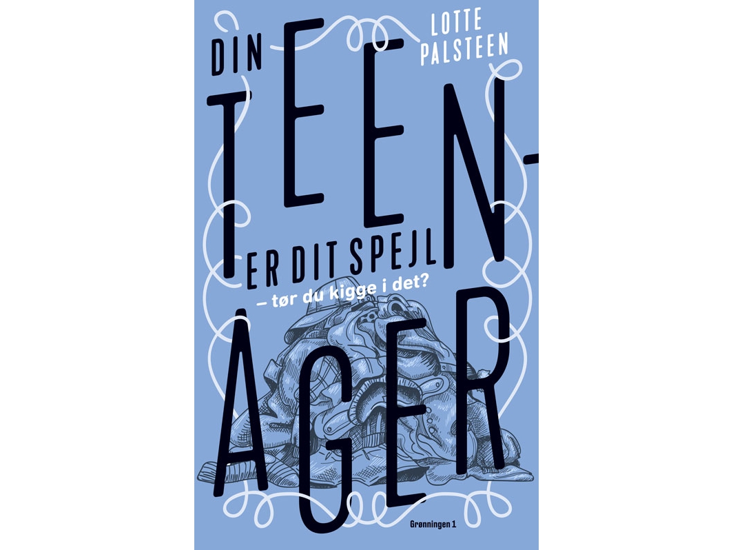 Din Teenager Er Dit Spejl | Lotte Palsteen