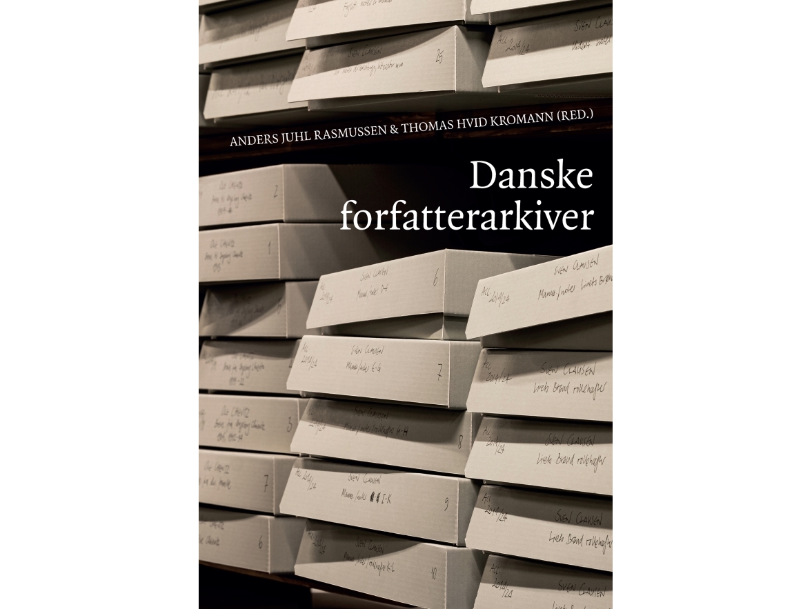Danske Forfatterarkiver | Anders Juhl Rasmussen & Thomas Hvid Kromann (Red.)