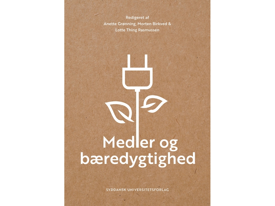 Medier Og Bæredygtighed | Anette Grønning, Morten Birkved & Lotte Thing Rasmussen (Red.)