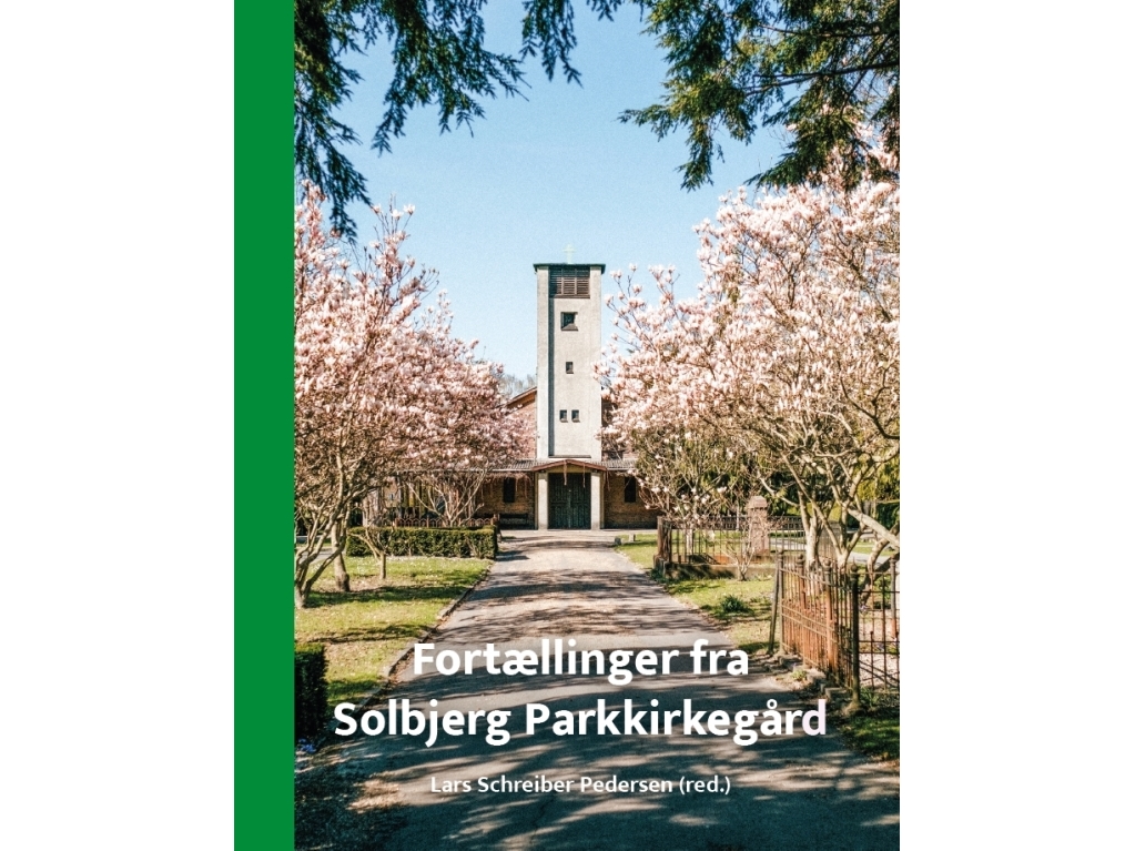 Fortællinger Fra Solbjerg Parkkirkegård | Lars Schreiber Pedersen (Red.)