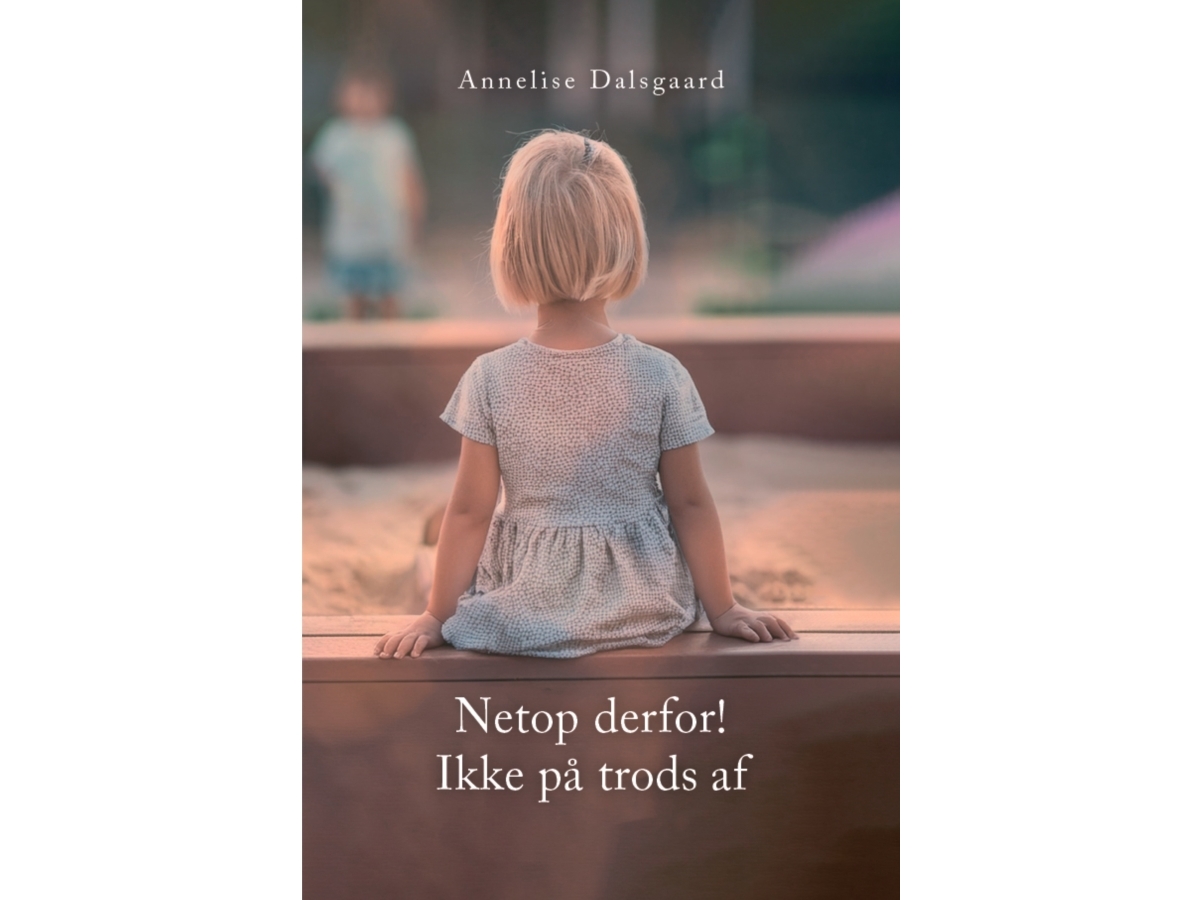 Netop Derfor! Ikke På Trods Af | Annelise Dalsgaard
