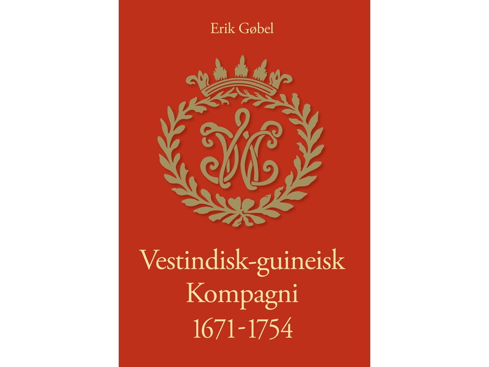 Vestindisk-Guineisk Kompagni 1671-1754 | Erik Gøbel