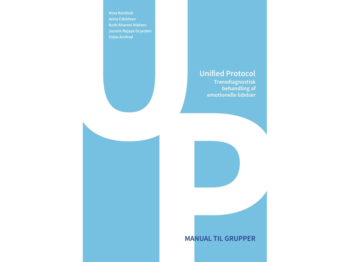 Unified Protocol - Transdiagnostisk Behandling Af Emotionelle Lidelser | Nina Reinholt, Anita Eskildsen, Ruth Aharoni Nielsen, Jasmin Rejaye Gryesten